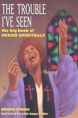 The Trouble I've Seen: The Big Book of Negro Spirituals
