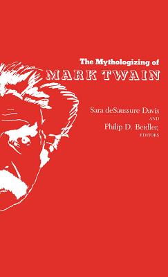 The Mythologizing of Mark Twain (Alabama Symposium on English & Ameri)