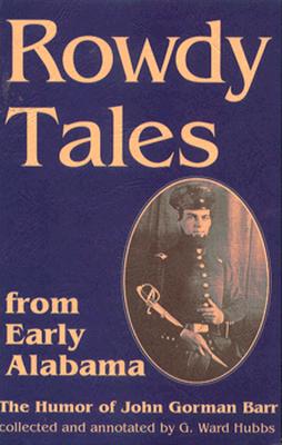 Rowdy Tales from Early Alabama: The Humor of John Gorman Barr