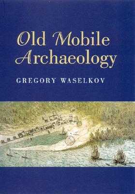 Old Mobile: Fort Louis de la Louisiane, 1702-1711 (Library Alabama Classics)