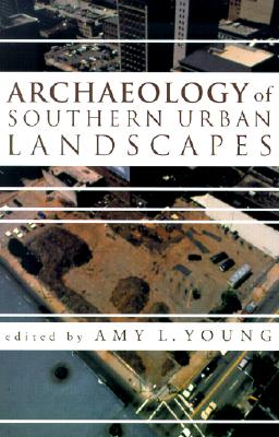 Image for Archaeology of Southern Urban Landscapes Archaeology of Southern Urban Landscapes