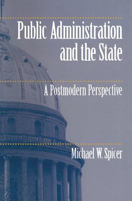 Public Administration and the State: A Postmodern Perspective