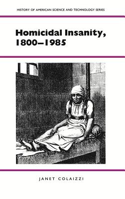 Image for Homicidal Insanity, 1800-1985 (History Amer Science & Technol)