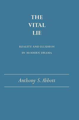 The Vital Lie: Reality and Illusion in Modern Drama