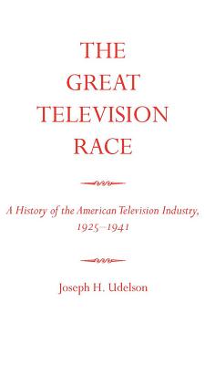 The Great Television Race: A History of the American Television Industry, 1925-1941