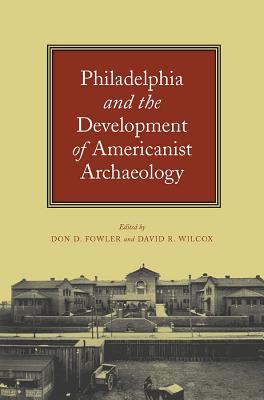 Image for Philadelphia and the Development of Americanist Archaeology