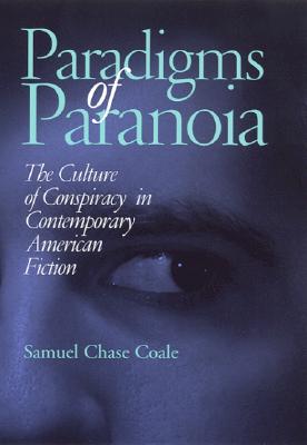 Paradigms of Paranoia: The Culture of Conspiracy in Contemporary American Fiction