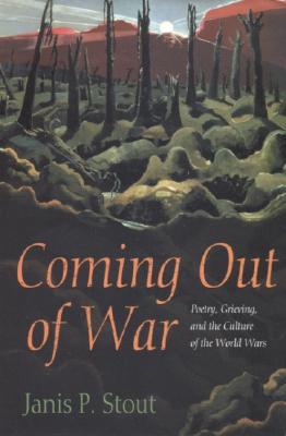 Coming Out of War: Poetry, Grieving, and the Culture of the World Wars