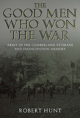 The Good Men Who Won the War: Army of the Cumberland Veterans and Emancipation Memory