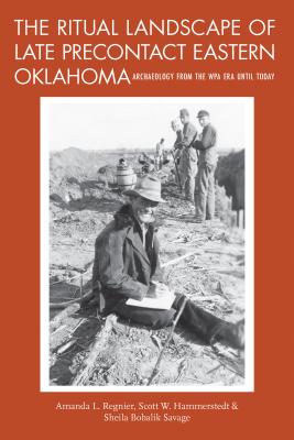The Ritual Landscape of Late Precontact Eastern Oklahoma: Archaeology from the WPA Era until Today