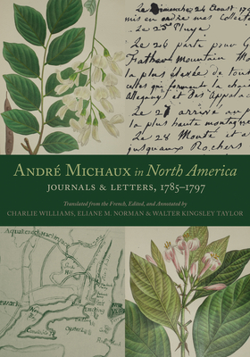 Andr Michaux in North America: Journals and Letters, 17851797