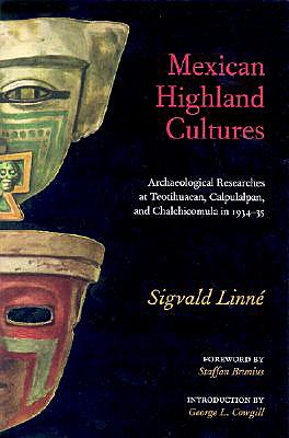 Mexican Highland Cultures: Archaeological Researches at Teotihuacan, Calpoulalpan and Chalchicomula in 1934-35