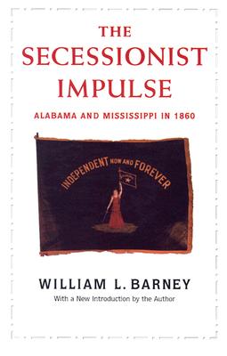 Secessionist Impulse: Alabama and Mississippi in 1860 (Library of Alabama Classics)