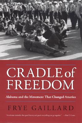 Cradle of Freedom: Alabama and the Movement That Changed America