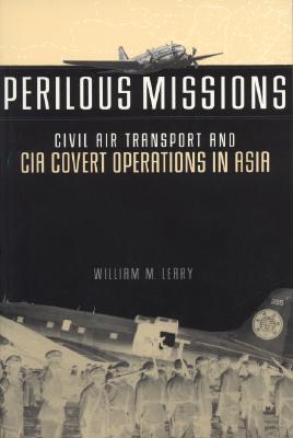 Perilous Missions: Civil Air Transport and CIA Covert Operations in Asia