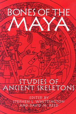 Bones of the Maya: Studies of Ancient Skeletons