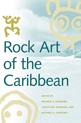 Rock Art of the Caribbean (Caribbean Archaeology and Ethnohistory)