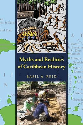 Myths and Realities of Caribbean History (Caribbean Archaeology and Ethnohistory)