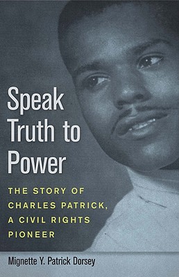 Image for Speak Truth to Power: The Story of Charles Patrick, a Civil Rights Pioneer (Fire Ant Books) Speak Truth to Power: The Story of Charles Patrick, a Civil Rights Pioneer (Fire Ant Books)