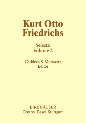 Image for Kurt Otto Friedrichs: Selecta Volume 2 (Contemporary Mathematicians)