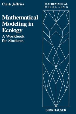 Mathematical Modeling in Ecology. a Workbook for Students (Mathematical Modeling 3)