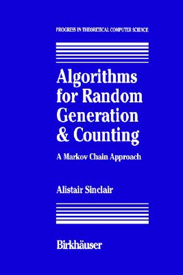 Algorithms for Random Generation and Counting. a Markov Chain Approach (Progress in Theoretical Computer Science)