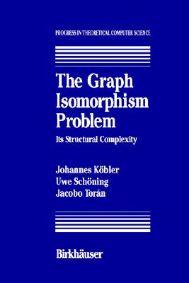 The Graph Isomorphism Problem: Its Structural Complexity (Progress in Theoretical Computer Science)