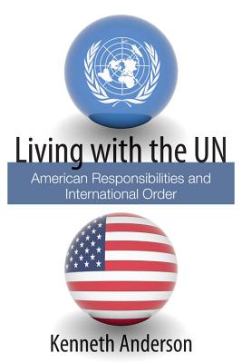Living with the UN: American Responsibilities and International Order (Hoover Institution Press Publication)