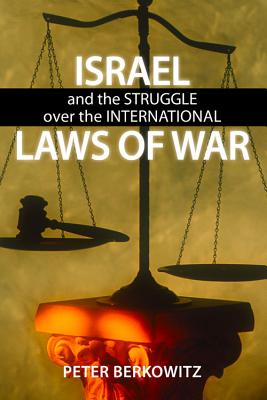 Israel and the Struggle over the International Laws of War (Koret-taube Task Force on National Security and Law)
