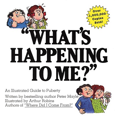 What's Happening to Me: The Answers to Some of the World's Most Embarrassing Questions