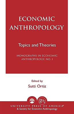 Economic Anthropology: Topics and Theories