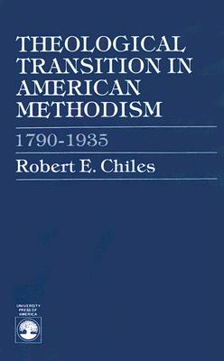 Theological Transition in American Methodism 1790-1935