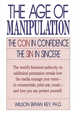 The Age of Manipulation: The Con in Confidence, The Sin in Sincere