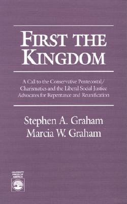 First the Kingdom: A Call to the Conservative Pentecostal / Charismatics and the Liberal Social Justice Advocates for Repentance and Reunification