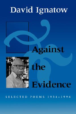 Against the Evidence: Selected Poems, 19341994 (Wesleyan Poetry Series)