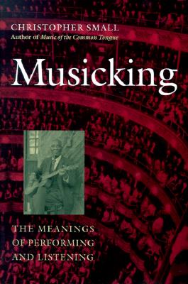 Image for Musicking: The Meanings of Performing and Listening (Music / Culture)