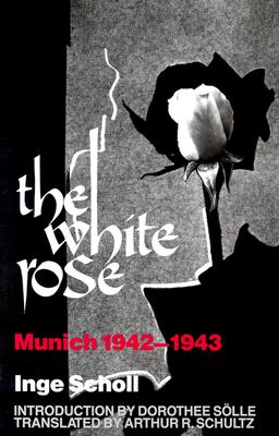 Image for The White Rose: Munich, 1942-1943