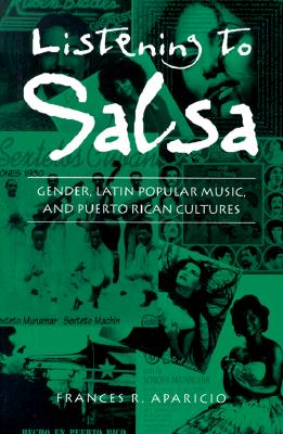 Listening to Salsa: Gender, Latin Popular Music, and Puerto Rican Cultures (Music / Culture)