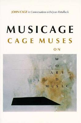 MUSICAGE: CAGE MUSES on Words * Art * Music