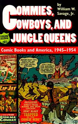 Commies, Cowboys, and Jungle Queens: Comic Books and America, 19451954