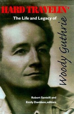 Hard Travelin': The Life and Legacy of Woody Guthrie (American Music Masters)