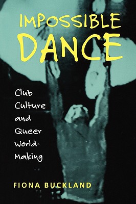 Image for Impossible Dance: Club Culture and Queer World-Making