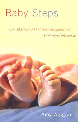 Baby Steps: How Lesbian Alternative Insemination Is Changing the World