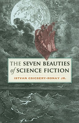 The Seven Beauties of Science Fiction, Istvan Csicsery-Ronay Jr. The Seven Beauties of Science Fiction, Istvan Csicsery-Ronay Jr.