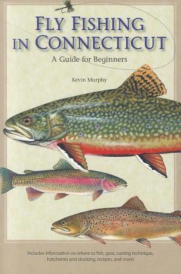 Fly Fishing in Connecticut: A Guide for Beginners (Garnet Books)