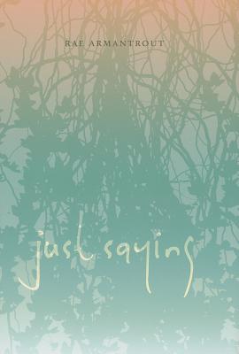 Just Saying (Wesleyan Poetry Series)
