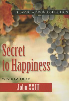 Secret to Happiness: Wisdom from John XXIII