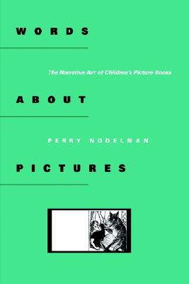 Words about Pictures: The Narrative Art of Children's Picture Books