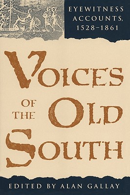 Voices of the Old South: Eyewitness Accounts, 1528-1861