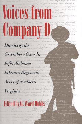 Voices from Company D: Diaries by the Greensboro Guards, Fifth Alabama Infantry Regiment, Army of Northern Virginia